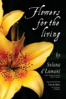 Flowers For The Living By Robert J. Sadler, Tim Seibles (Foreword by), Solana D'Lamant Cover Image