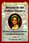 Dreams in the Golden Country: The Diary of Zipporah Feldman, a Jewish Immigrant Girl By Kathryn Lasky Cover Image