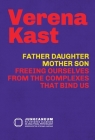 Father-Daughter, Mother-Son: Freeing Ourselves from the Complexes That Bind Us By Verena Kast, Stefano Carpani (Editor) Cover Image