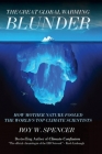 The Great Global Warming Blunder: How Mother Nature Fooled the World's Top Climate Scientists (Encounter Broadsides) Cover Image