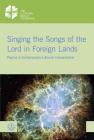 Singing the Songs of the Lord in Foreign Lands: Psalms in Contemporary Lutheran Interpretation (Lwb-Dokumentation #59) By Kenneth Mtata (Editor), Karl-Wilhelm Niebuhr (Editor), Miriam Rose (Editor) Cover Image