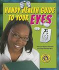Handy Health Guide to Your Eyes (Handy Health Guides) By Alvin Silverstein, Virginia Silverstein, Laura Silverstein Nunn Cover Image