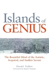 Islands of Genius: The Bountiful Mind of the Autistic, Acquired, and Sudden Savant By Peter Leed (Contribution by), Rosa Martinez (Contribution by), Daniel Tammet (Foreword by) Cover Image