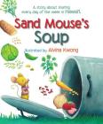 Sand Mouse's Soup By Alvina Kwong (Illustrator) Cover Image