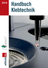 Handbuch Klebtechnik 2014 By Industrieverband Klebstoffe E. V. (Editor), Fachzeitschrift Adhäsion Kleben&dichten (Editor) Cover Image