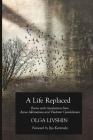 A Life Replaced: Poems with Translations from Anna Akhmatova and Vladimir Gandelsman Cover Image
