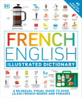 French - English Illustrated Dictionary: A Bilingual Visual Guide to Over 10,000 French Words and Phrases By DK Cover Image
