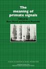 The Meaning of Primate Signals (Studies in Emotion and Social Interaction) By Rom Harré (Editor), Vernon Reynolds (Editor) Cover Image