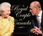 A Royal Couple in Canada By Allison Lawlor Cover Image