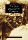 The 1910 Wellington Disaster By Deborah Cuyle, Rodney Fletcher Cover Image