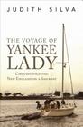 The Voyage of Yankee Lady: Circumnavigating New England on a Sailboat By Judith Silva Cover Image