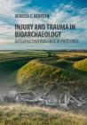 Injury and Trauma in Bioarchaeology: Interpreting Violence in Past Lives By Rebecca C. Redfern Cover Image