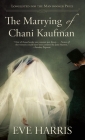 The Marrying of Chani Kaufman By Eve Harris Cover Image