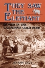 They Saw the Elephant: Women in the California Gold Rush By Joann Levy Cover Image