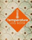 Temperature Log Book: Freezer Temperature Log Sheet, Temperature Log Book Record, Refrigerator Freezer Temperature Chart, Temperature Sheets By Rogue Plus Publishing Cover Image