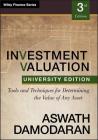 Investment Valuation: Tools and Techniques for Determining the Value of Any Asset, University Edition (Wiley Finance) By Aswath Damodaran Cover Image