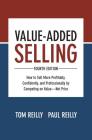 Value-Added Selling: How to Sell More Profitably, Confidently, and Professionally by Competing on Value--Not Price By Tom Reilly, Paul Reilly Cover Image