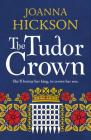 The Tudor Crown By Joanna Hickson Cover Image