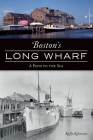 Boston's Long Wharf: A Path to the Sea (Landmarks) By Kelly Kilcrease Cover Image