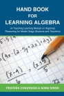 Hand Book for Learning Algebra: (A Teaching Learning Module on Algebraic Reasoning for middle stage students and teachers) By Prateek Chaurasia, Somu Singh Cover Image