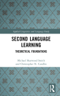 Second Language Learning: Theoretical Foundations (Applied Linguistics and Language Study) By Michael Sharwood Smith, Christopher N. Candlin Cover Image