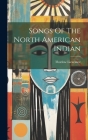 Songs Of The North American Indian Cover Image