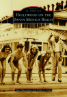 Hollywood on the Santa Monica Beach (Images of America) By Marc Wanamaker, Arthur C. Verge Cover Image