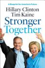 Stronger Together By Hillary Rodham Clinton, Tim Kaine Cover Image