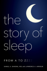 The Story of Sleep: From A to Zzzz By Daniel A. Barone, Lawrence A. Armour Cover Image