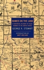 Names on the Land: A Historical Account of Place-Naming in the United States By George R. Stewart, Matt Weiland (Introduction by) Cover Image