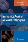 Immunity Against Mucosal Pathogens By Michael Vajdy (Editor) Cover Image