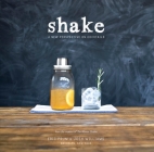 Shake: A New Perspective on Cocktails By Eric Prum, Josh Williams Cover Image