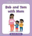 Bob and Tom with Mom (Little Blossom Stories) Cover Image