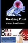 Breaking Point: A Journey through Aneurysm By Junior V. Earhart Cover Image
