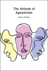 The Attitude of Agnosticism Cover Image