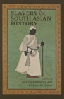 Slavery & South Asian History By Indrani Chatterjee (Editor), Richard M. Eaton (Editor) Cover Image