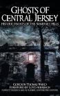 Ghosts of Central Jersey: Historic Haunts of the Somerset Hills By Gordon Thomas Ward, Loyd Auerbach (Foreword by) Cover Image