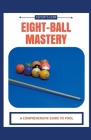Eight-Ball Mastery: A Comprehensive Guide to Pool Cover Image