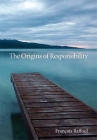 The Origins of Responsibility (Studies in Continental Thought) By François Raffoul Cover Image