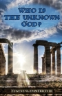 Who is the Unknown God?: Knowing the God of Alcoholics Anonymous By Eugene W. Emmerich III Cover Image