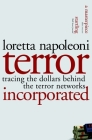Terror Incorporated: Tracing the Dollars Behind the Terror Networks By Loretta Napoleoni, Greg Palast (Foreword by) Cover Image