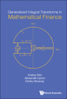 Generalized Integral Transforms in Mathematical Finance By Andrey Itkin, Alexander Lipton, Dmitry Muravey Cover Image