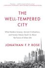 The Well-Tempered City: What Modern Science, Ancient Civilizations, and Human Nature Teach Us About the Future of Urban Life Cover Image