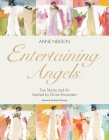 Entertaining Angels: True Stories and Art Inspired by Divine Encounters By Anne Neilson Cover Image