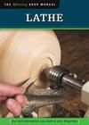 Lathe: The Tool Information You Need at Your Fingertips (Missing Shop Manuals) Cover Image