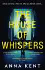 The House of Whispers By Anna Kent Cover Image