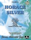 Jamey Aebersold Jazz -- Horace Silver, Vol 18: Book & Online Audio (Jazz Play-A-Long for All Instrumentalists #18) By Horace Silver Cover Image