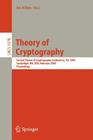 Theory of Cryptography: Second Theory of Cryptography Conference, Tcc 2005, Cambridge, Ma, Usa, February 10-12. 2005, Proceedings By Joe Kilian (Editor) Cover Image
