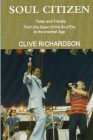 Soul Citizen - Tales & Travels from the Dawn of the Soul Era to the Internet Age By Clive Richardson Cover Image