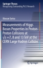 Measurements of Higgs Boson Properties in Proton-Proton Collisions at √s =7, 8 and 13 TeV at the Cern Large Hadron Collider (Springer Theses) By Ulascan Sarica Cover Image